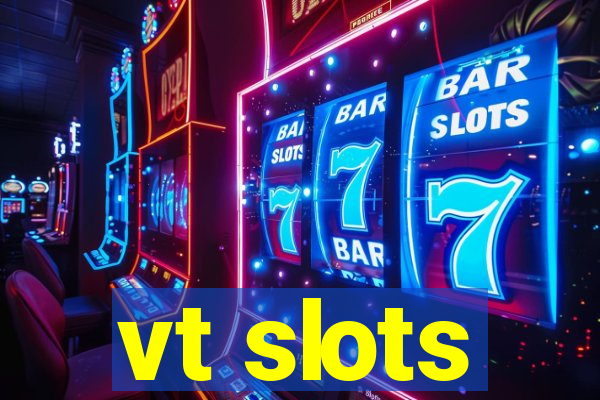 vt slots